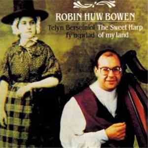 Robin Huw Bowen - Telyn Berseiniol fy Ngwlad – The Sweet Harp of my Land download flac mp3
