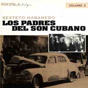 Sexteto Habanero - Los Padres Del Son Cubano Volume 2 download flac mp3