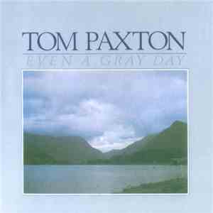 Tom Paxton - Even A Gray Day download flac mp3