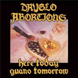 Dayglo Abortions - Here Today Guano Tomorrow download flac mp3