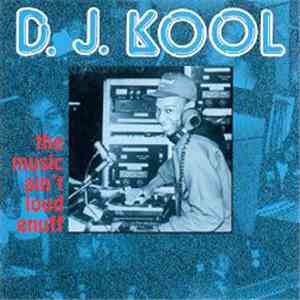 D.J. Kool - The Music Ain't Loud Enuff download flac mp3