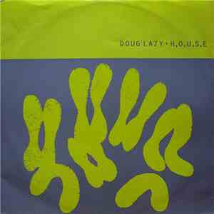 Doug Lazy - H.O.U.S.E. download flac mp3