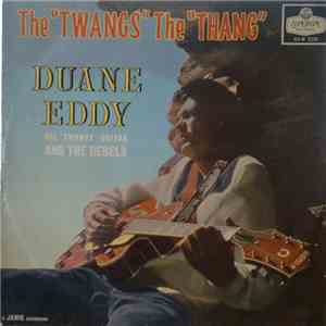 Duane Eddy & His "Twangy" Guitar And The Rebels - The "Twang's" The "Thang" download flac mp3