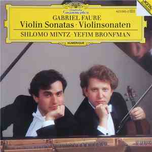 Gabriel Faure, Shlomo Mintz · Yefim Bronfman - Violin Sonatas = Violinsonaten download flac mp3