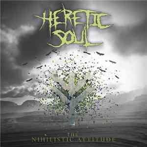 Heretic Soul - The Nihilistic Attitude download flac mp3