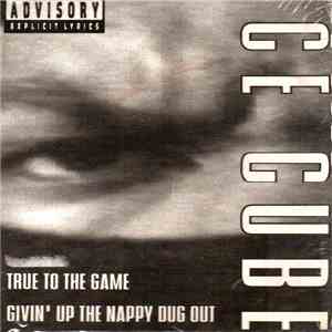 Ice Cube - True To The Game / Givin' Up The Nappy Dug Out download flac mp3