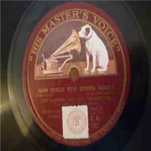 Jan Garber And His Orchestra / George Olsen And His Music - How Could Red Riding Hood? / I'm Tellin' The Birds, I'm Tellin' The Bees download flac mp3