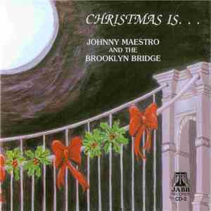 Johnny Maestro And The Brooklyn Bridge - Christmas Is... download flac mp3