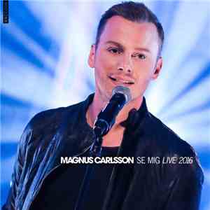 Magnus Carlsson - Se Mig (Live 2016) download flac mp3