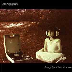 Orange Park - Songs From The Unknown download flac mp3