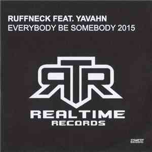 Ruffneck Feat. Yavahn - Everybody Be Somebody 2015 download flac mp3