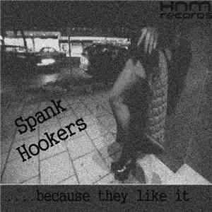 Spank Hookers - Because They Like It download flac mp3