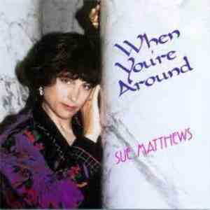 Sue Matthews  - When You're Around download flac mp3