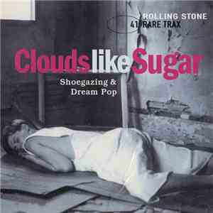Various - Rare Trax Vol. 41 - Clouds Like Sugar - Shoegazing & Dream Pop download flac mp3