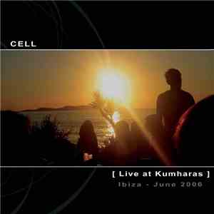 Cell - Live At Kumharas (Ibiza - June 2006) download flac mp3
