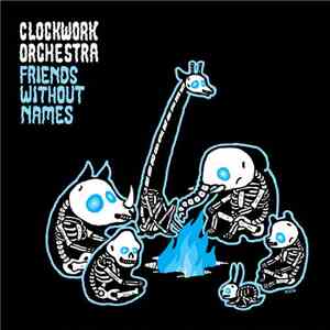Clockwork Orchestra - Friends Without Names download flac mp3