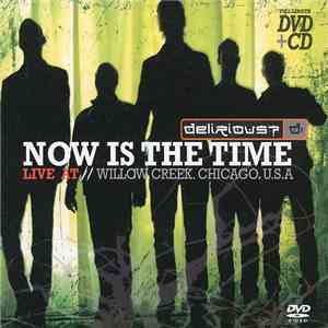 Delirious? - Now Is The Time (Live At Willow Creek, Chicago, USA) download flac mp3