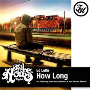 Ed Leon - How Long (Dembora & Juan Serrano Remixes) download flac mp3