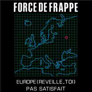 Force De Frappe - Europe (Reveille-Toi) / Pas Satisfait download flac mp3