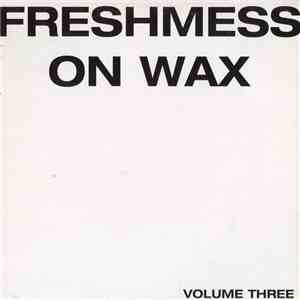 Freshmess On Wax - Volume Three download flac mp3