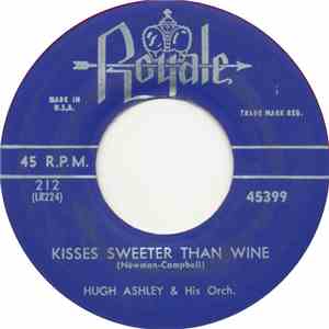 Hugh Ashley & His Orch. - Kisses Sweeter Than Wine download flac mp3