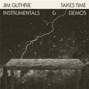 Jim Guthrie - Takes Time: Instrumentals & Demos download flac mp3
