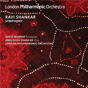 London Philharmonic Orchestra, Anoushka Shankar, Pieter Schoeman, David Murphy, Ravi Shankar - Ravi Shankar Symphony download flac mp3