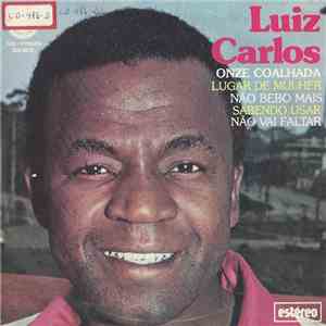 Luiz Carlos  - Onze Coalhada / Não Bebo Mais / Sabendo Usar Não Vai Faltar / Lugar De Mulher download flac mp3