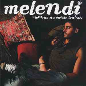 Melendi - Mientras No Cueste Trabajo download flac mp3