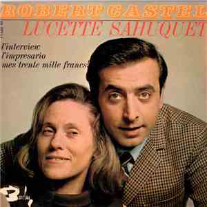 Robert Castel Et Lucette Sahuquet - L'Interview / L'Impresario / Mes Trente Mille Francs! download flac mp3