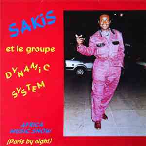 Sakis  Et Le Groupe Dynamic System - Vol.1 - Africa Music Show (Paris By Night) download flac mp3