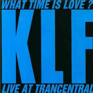 The KLF - What Time Is Love? (Live At Trancentral) download flac mp3