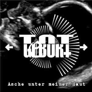 Totgeburt  - Asche Unter Meiner Haut download flac mp3