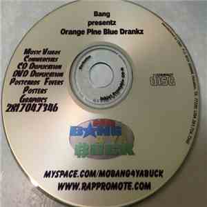 Bang  - Orange Pine Blue Drankz download flac mp3