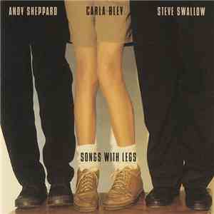 Carla Bley / Andy Sheppard / Steve Swallow - Songs With Legs download flac mp3