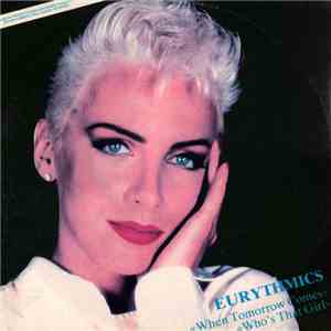 Eurythmics - When Tomorrow Comes / Who's That Girl download flac mp3