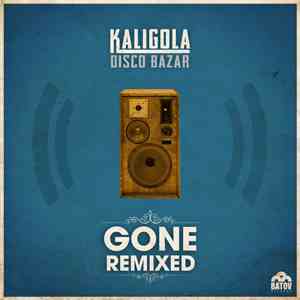 Kaligola Disco Bazar, Gypsy Hill, Dr Fre & Balkan Hotsteppers, Dadan Lazar, Mr. Nousat, Mondo Cane - Gone Remixed download flac mp3