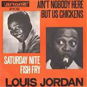 Louis Jordan - Ain't Nobody Here But Us Chickens / Saturday Nite Fish Fry flac mp3 download