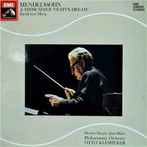 Mendelssohn - Heather Harper, Janet Baker, Philharmonia Orchestra, Otto Klemperer - A Midsummer Night's Dream - Incidental Music download flac mp3