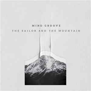 Mind Groove - The Sailor And The Mountain download flac mp3