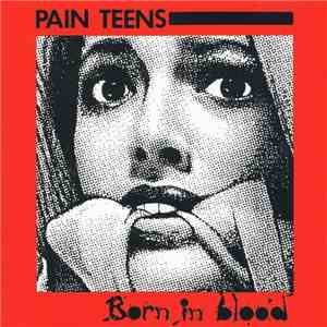 Pain Teens - Born In Blood / Case Histories download flac mp3