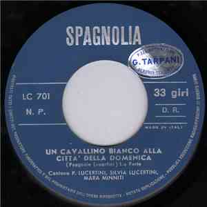 Pasquale Lucertini, Silvia Lucertini, Mara Minniti - Un Cavallino Bianco Alla Città Della Domenica download flac mp3