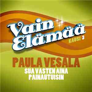Paula Vesala - Sua Vasten Aina Painautuisin download flac mp3