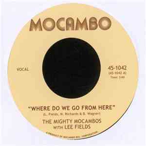 The Mighty Mocambos With Lee Fields - Where Do We Go From Here download flac mp3