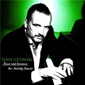 Tony Cetinski - Žena Nad Ženama (Mr. Melody Remix) download flac mp3