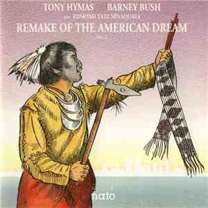 Tony Hymas, Barney Bush Avec Edmond Tate Nevaquaya - Remake Of The American Dream Vol. 2 download flac mp3