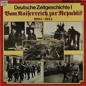 Various - Deutsche Zeitgeschichte I: Vom Kaiserreich zur Republik 1904 - 1924 download flac mp3