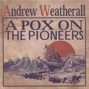 Andrew Weatherall - A Pox On The Pioneers download flac mp3