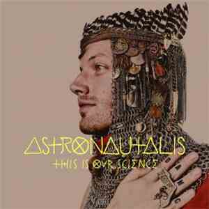 Astronautalis - This Is Our Science download flac mp3