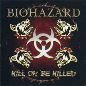 Biohazard - Kill Or Be Killed download flac mp3